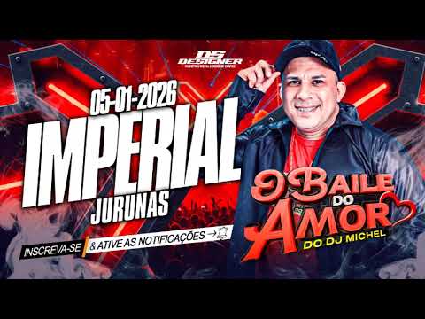 O BAILE DO AMOR DO DJ MICHEL AO VIVO NO IMPERIAL 05-01-2026
