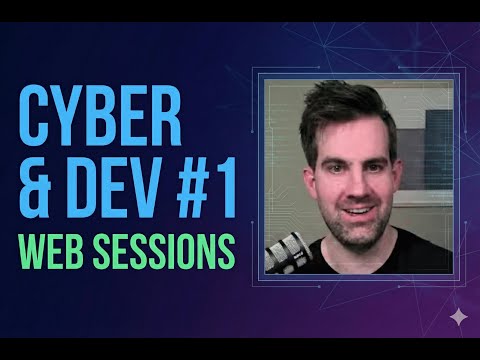 Cyber & Dev Episode 1: Sessions