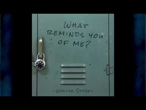 Whelan Stone - What Reminds You of Me (Audio)