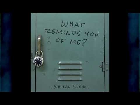 Whelan Stone - What Reminds You of Me (Audio)