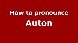 How to pronounce Auton
