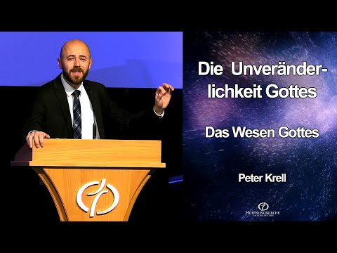 Die Unveränderlichkeit Gottes - Das Wesen Gottes | Peter Krell