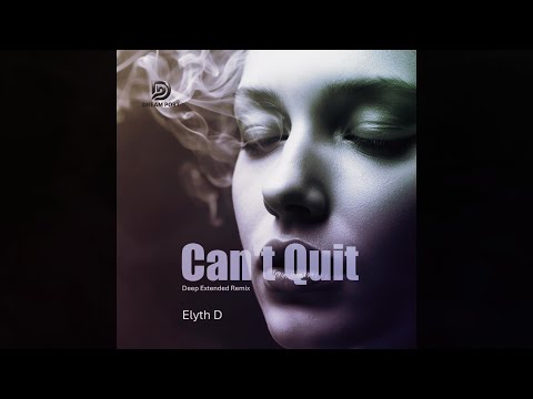 Elyth D - Can’t Quit (Deep Version Extended Remix) | Ethereal Electronic · Ambient Pop · Soft Ballad