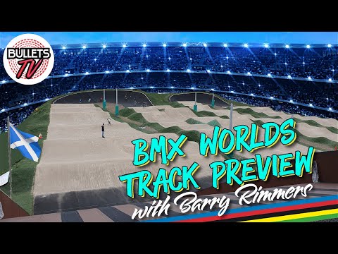 BMX WORLDS TRACK PREVIEW with Barry Rimmers - [UCI BMX Racing Worlds Championships]