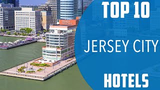 Top 10 Best Hotels to Visit in Jersey City, New Jersey | USA - English