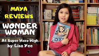 Maya reviews Wonder Woman at Super Hero High by Lisa Yee 👧🏻❤️📚🔬