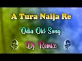 A Tura Naija Re Dj Song || Dj Sai || Latest Odia Dj Songs || #OdiaDjSongs2023
