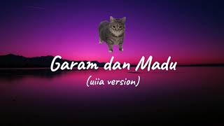 Download lagu GARAM DAN MADU X UIIA OIIA [LYRICS] mp3