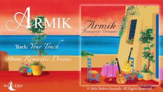 Armik – Your Touch - OFFICIAL - Nouveau Flamenco, Romantic Spanish Guitar