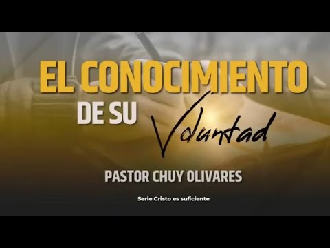 El conocimiento de Su voluntad - Chuy Olivares