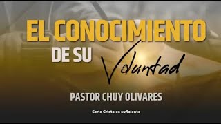 El conocimiento de Su voluntad - Chuy Olivares