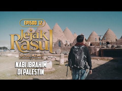 Jejak Rasul Ulul Azmi (2020) | Episod 12 : Nabi Ibrahim Di Palestin