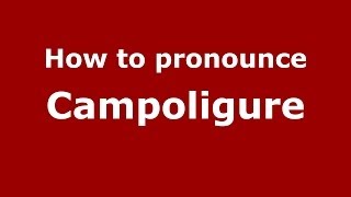 How to pronounce Campoligure