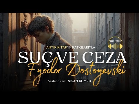 SUÇ VE CEZA | FYODOR DOSTOYEVSKİ (Seslendiren: Nisan Kumru)