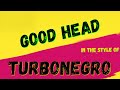TURBONEGRO - GOOD HEAD (KARAOKE VERSION) PUNK ROCK KARAOKE