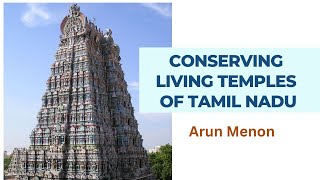 Conserving Living Temples of Tamil Nadu :  Arun Menon