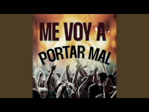 Me Voy a Portar Mal
