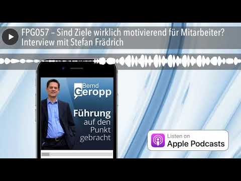 FPG057 – Sind Ziele wirklich motivierend für Mitarbeiter? Interview mit Stefan Frädrich