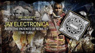 Jay Electronica - Act II: The Patents Of Nobility (THE TURN) Album Review