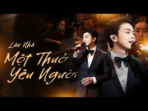 MỘT THUỞ YÊU NGƯỜI - LÂN NHÃ Chạm Đến Trái Tim Người Nghe Bằng Giọng Live Ngọt Ngào Và Sâu Lắng