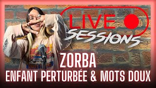 Enfant perturbée &amp; Mots doux - ZORBA (Live Session)