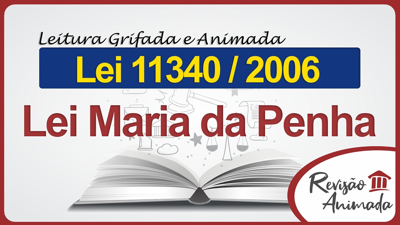 Lei Maria da Penha - Leitura da Lei 11340 de 2006 - Grifada - Completa - Atualizada