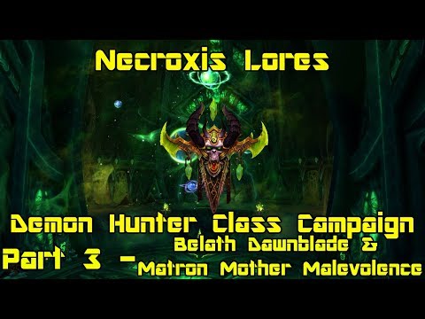 World of Warcraft: Legion - DH Class Campaign pt 3 - Belath Dawnblade & Matron Mother Malevolence