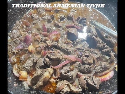 TRADITIONAL DISH TJVJIK COOKED IN WHITE WINE(BEEF LIVER, KIDNEY AND HEART)