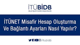 İTÜNET Misafir Hesap Oluşturma Ve Bağlantı Ayarları Nasıl Yapılır?