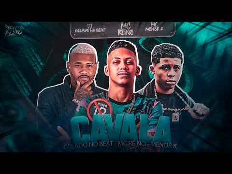 MC REINO, GELADO NO BEAT, MENOR K - CAVALA