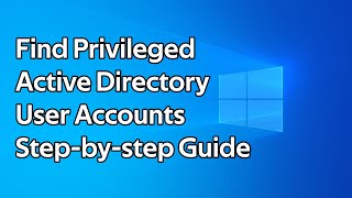 How to find privileged Active Directory Accounts
