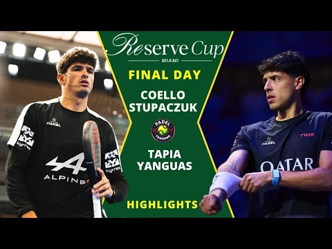 🔥 Coello / Stupaczuk vs Tapia / Yanguas | Final Reserve Cup Miami 2026 | Highlights