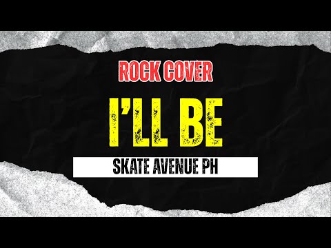 Skate Avenue PH - I’ll Be (Rock Cover)