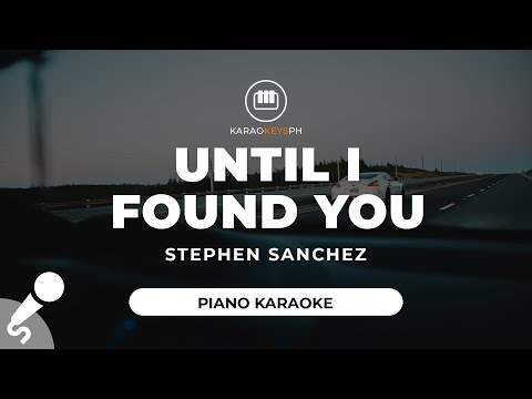 Until I Found You - Stephen Sanchez (Piano Karaoke)