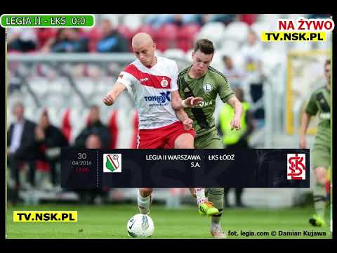 tv.nsk.pl 2016-04-30 KP Legia II Warszawa SSA - ŁKS Łódź 0-2 (0-1) transmisja na żywo