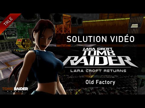 [TRLE] Tomb Raider : Lara Croft Returns (2005) - #05 - Old Factory