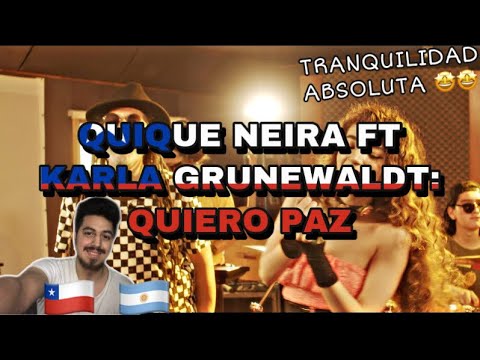 🇨🇱🇦🇷 QUIQUE NEIRA FT KARLA GRUNEWALDT- QUIERO PAZ [REACCION] 🤩