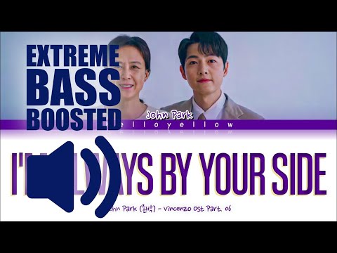 John Park (존박) - 'I'm Always by Your Side'(BASS BOOSTED EXTREME)🔊👑🔊