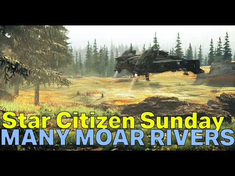 Is Alpha 3.17.2 ANY GOOD?  - More Rivers In 3.18, Centurion & 3.17.2 Releases | Star Citizen Sunday