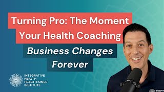 Turning Pro: The Moment Your Health Coaching Business Changes Forever