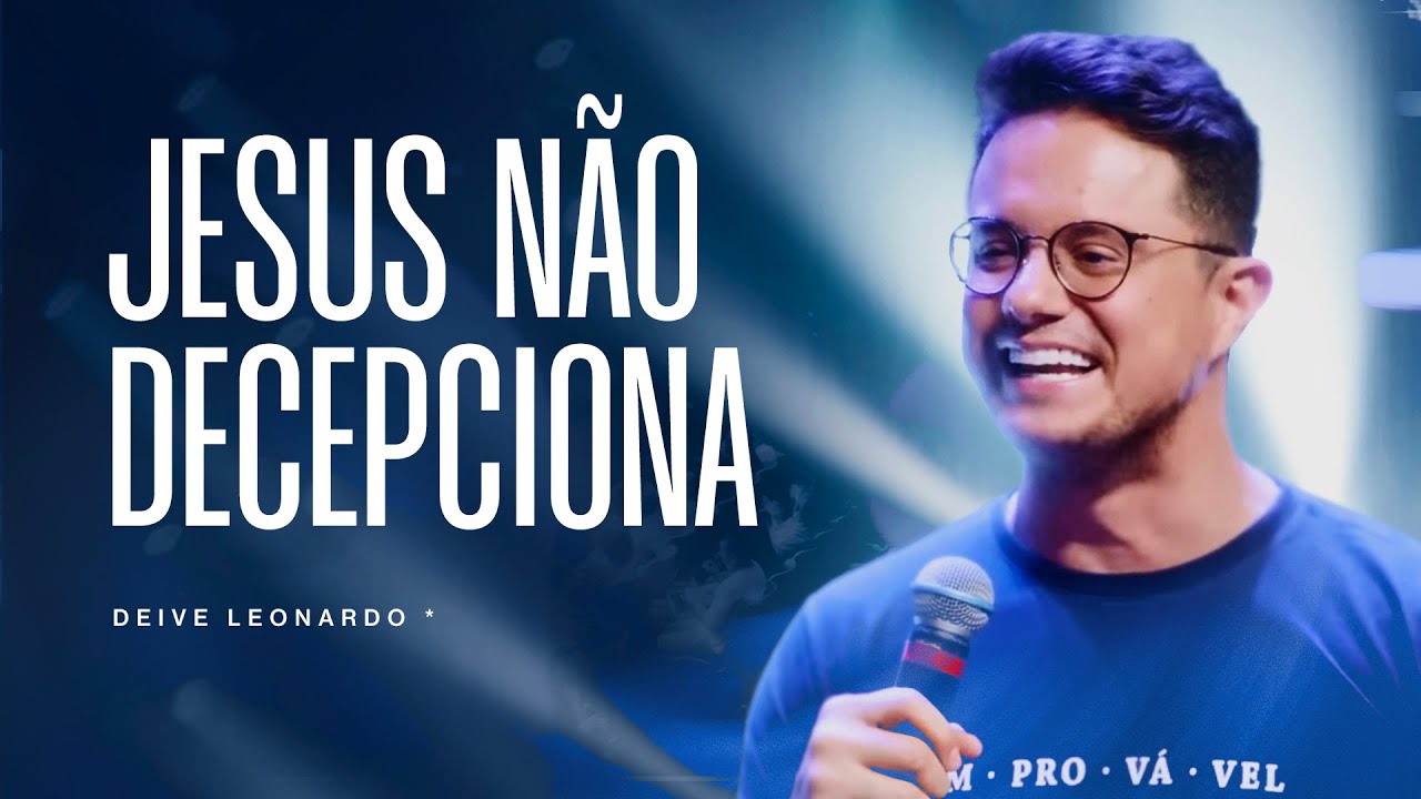 Jesus não decepciona! | Deive Leonardo