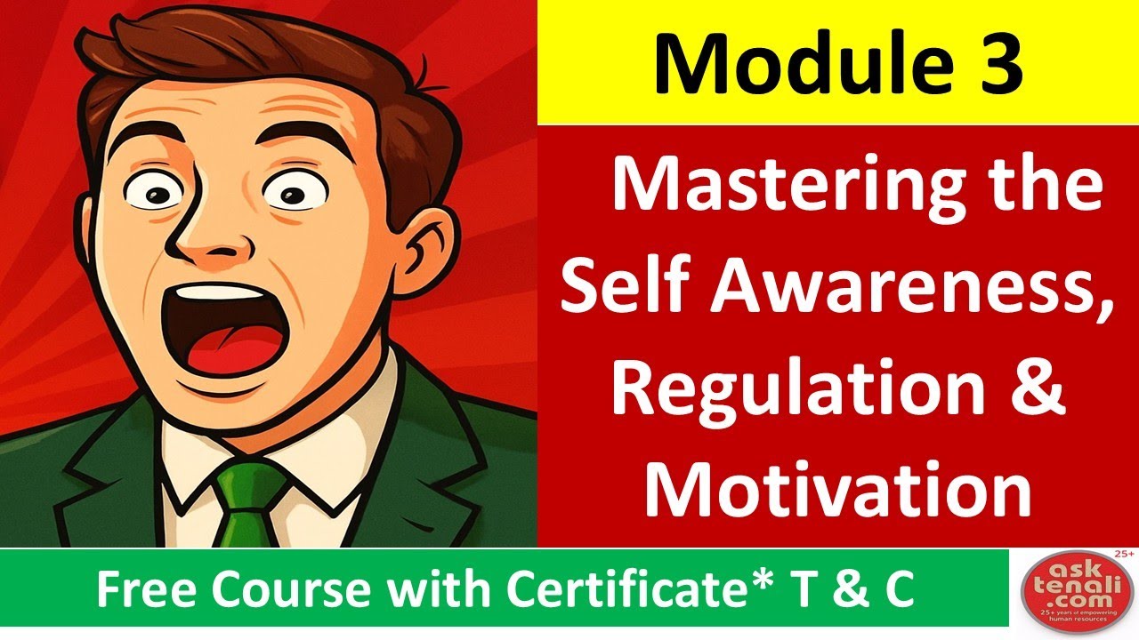 Module 3 - Mastering the Self: Awareness, Regulation & Motivation EI for Jobs Careers