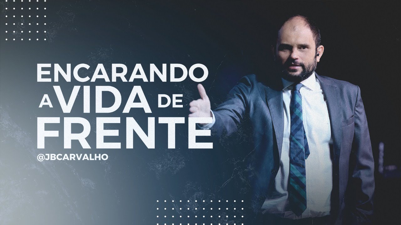 JB Carvalho |  Encarando a Vida de Frente