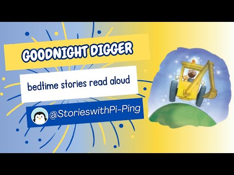 Goodnight Digger! - Children’s bedtime stories read aloud. (Michelle Robinson and Nick East)