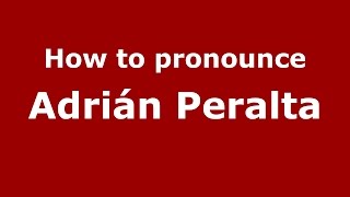 How to pronounce Adrián Peralta