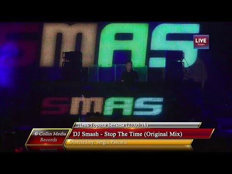 DJ Smash - Stop The Time (Original Mix) (Live @ День Города Бельцы) (23.05.16)