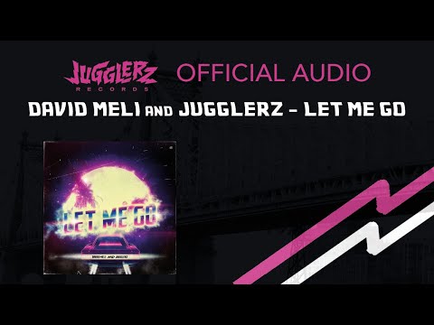 Jugglerz & David Meli - Let Me Go [Official Audio]