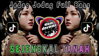 Download lagu DJ SEJENGKAL TANAH JEDAG JEDUG REMIX FULL BASS TERBARU mp3