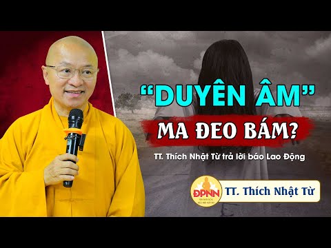 &amp;quot;Duyên âm&amp;quot; ma đeo bám - TT. Thích Nhật Từ