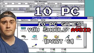 10 PC Games You Should Avoid! (Part 6)